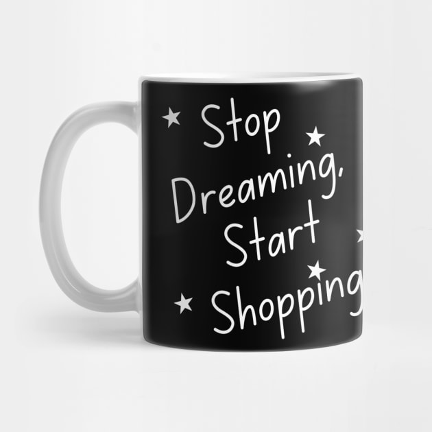 Stop Dreaming Start Shopping. Tote Bag for All Your Shopping and Stuff. Gift for Christmas. Xmas Goodies. White by That Cheeky Tee